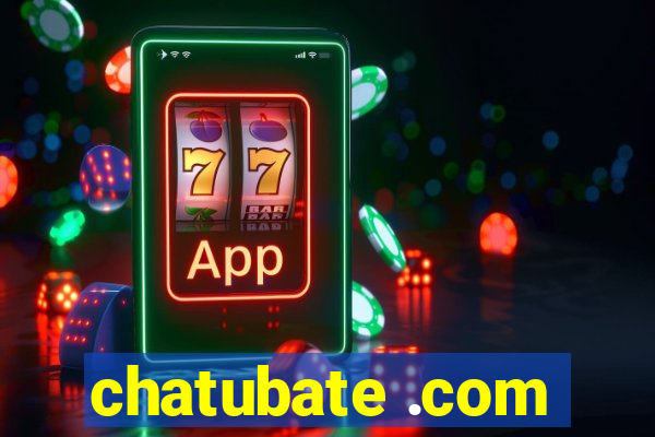 chatubate .com